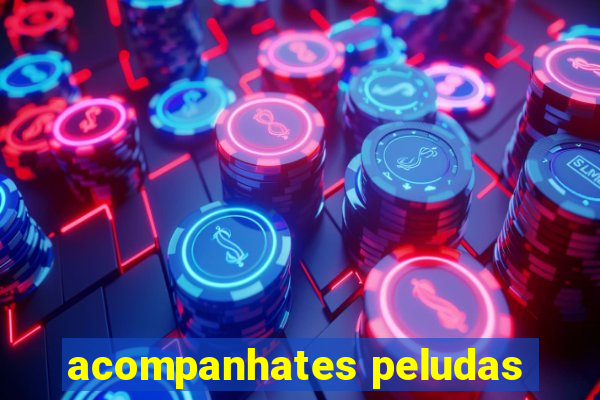 acompanhates peludas